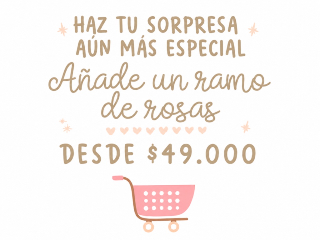 Haz tu sorpresa aún más especial - Añade un ramo de rosas desde $49.000